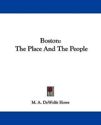 Libro Boston : The Place And The People - M A Dewolfe Howe