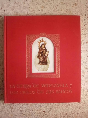 La Tierra De Venezuela Y Los Cielos De Sus Santos / Armas A