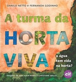 Livro A Turma Da Horta Viva: A Água Tem Vida Na Horta? - Danilo Netto E Fernanda Godinho [2012]