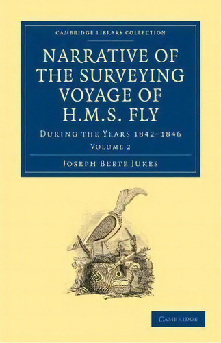 Narrative Of The Surveying Voyage Of Hms Fly 2 Volume Set Narrative Of The Surveying Voyage Of Hm..., De Joseph Beete Jukes. Editorial Cambridge University Press, Tapa Blanda En Inglés