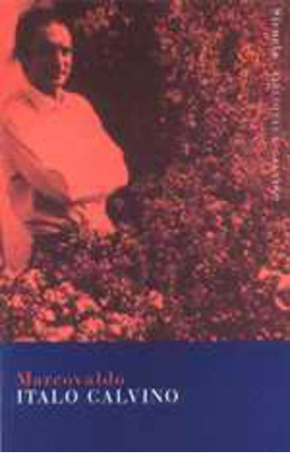 Marcovaldo, de Calvino, Italo. Serie N/a, vol. Volumen Unico. Editorial SIRUELA, tapa blanda, edición 4 en español, 2007