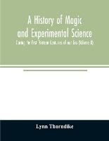 Libro A History Of Magic And Experimental Science; During...