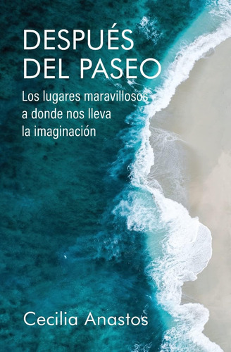 Libro Después Del Paseo Los Lugares Maravillosos A Donde No