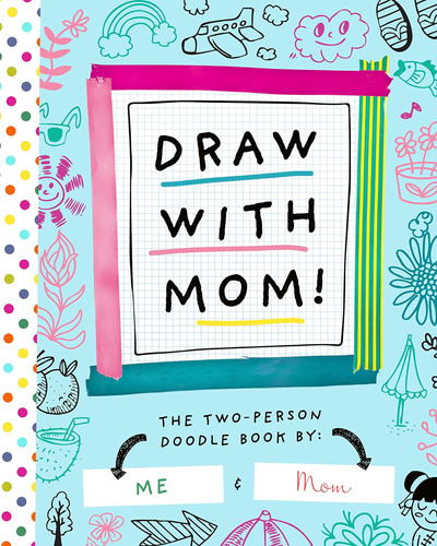 ¡dibuja Con Mamá!: El Libro Garabatos Dos (dos Garabatos, 2)