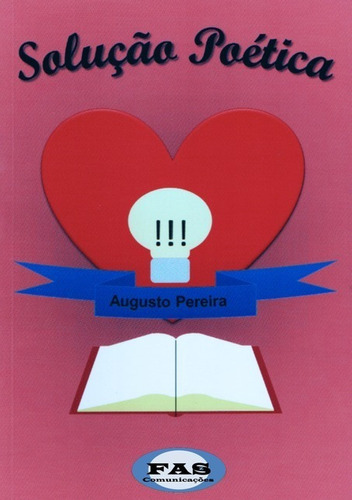 Solução Poética, De Augusto Pereira. Série Não Aplicável, Vol. 1. Editora Clube De Autores, Capa Mole, Edição 1 Em Português, 2016