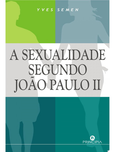 Libro A Sexualidade Segundo Joao Paulo Ii - Semen, Yves