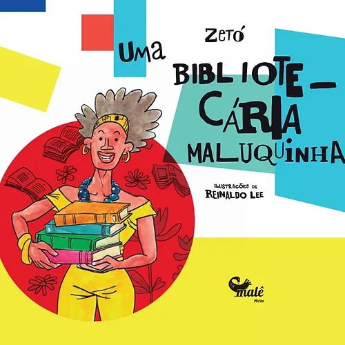 Uma bibliotecária maluquinha, de Zetó, José Antonio. Editorial Malê Editora e Produtora Cultural Ltda,Editora Malê, capa mole em português, 2022