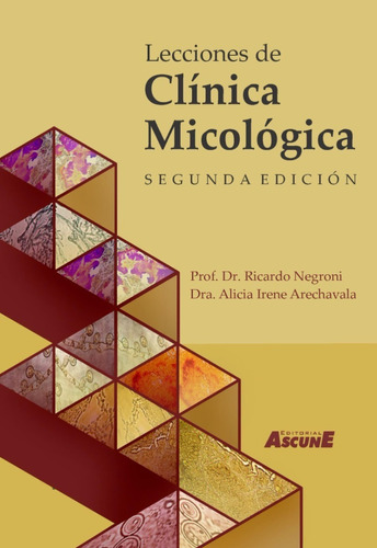 Libro Lecciones De Clínica Micológica-2°ed. 2020-dr. Negroni