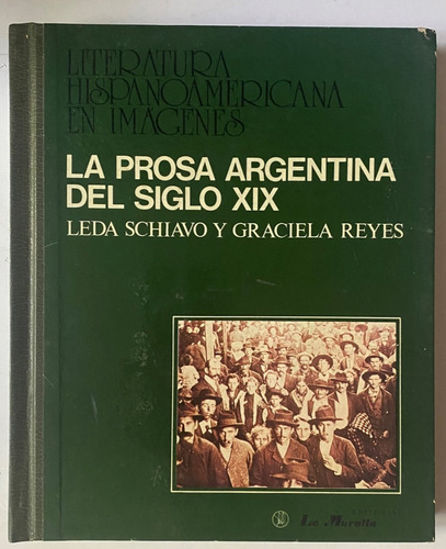 La Prosa Argentina Del Siglo Xix / L. Schiavo Y G. Reyes  A9