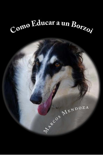 Libro: Como Educar A Un Borzoi (edición En Español)