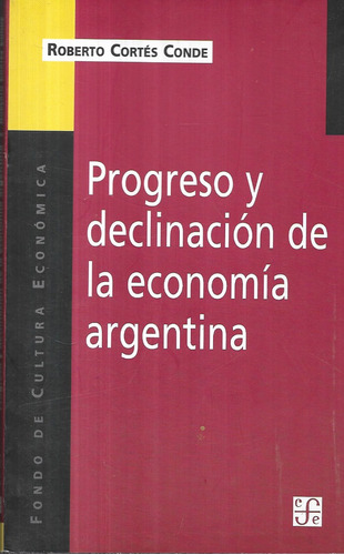 Progreso Y Declinación De Economía Argentina / Cortés Conde