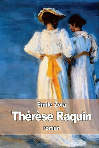 Thérèse Raquin, De Emile Zola. Editorial Createspace Independent Publishing Platform, Tapa Blanda En Francés