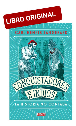 Conquistadores E Indios La Historia No Contada ( Original )