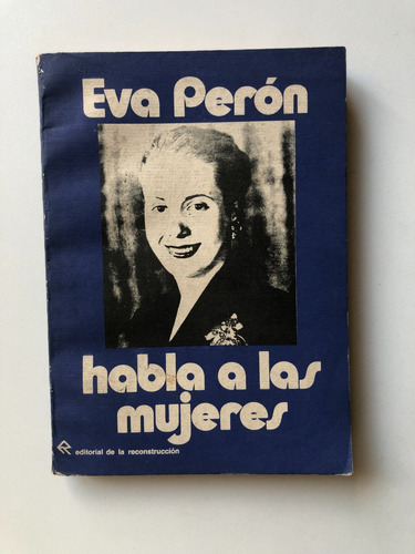 Eva Perón Habla A Las Mujeres - Editorial Reconstrucción