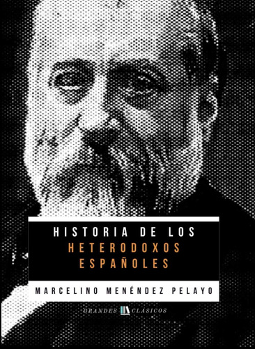 Libro: Historia De Los Heterodoxos Españoles: Gran Formato (