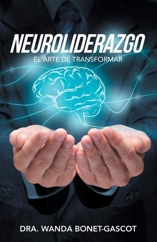 Libro Neuroliderazgo: El Arte De Transformar (spanish Editio