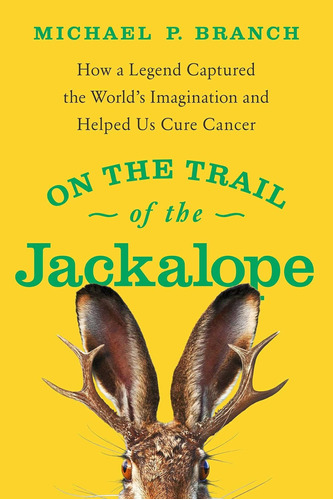 Libro: On The Trail Of The Jackalope: How A Legend Captured