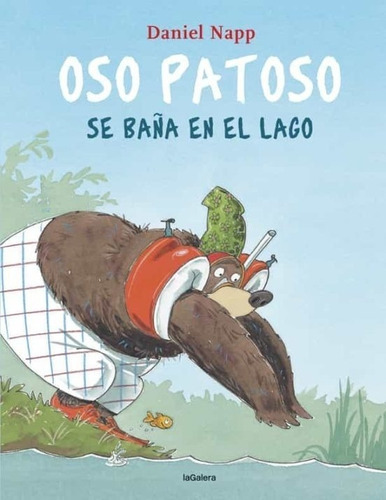 OSO PATOSO SE BAÑA EN EL LAGO, de AUTOR. Editorial La Galera en español