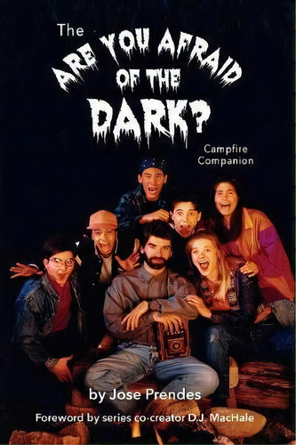 The Are You Afraid Of The Dark Campfire Companion, De Jose Prendes. Editorial Bearmanor Media, Tapa Blanda En Inglés