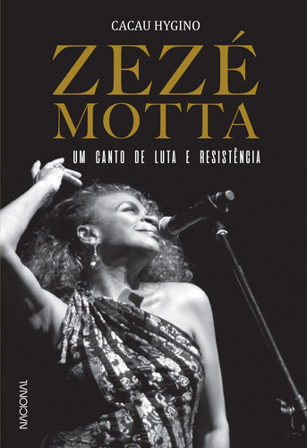 Zezé Motta: Um canto de luta e resistência, de Hygino, Cacau. Companhia Editora Nacional, capa mole em português, 2018