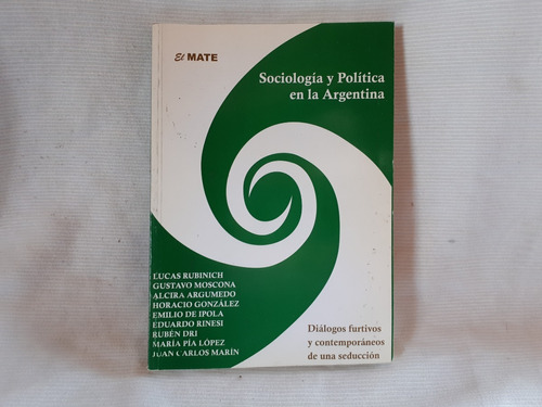 Sociologia Y Politica En La Argentina Argumedo Ed. El Mate