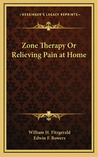 Zone Therapy Or Relieving Pain At Home, De Fitzgerald, William H.. Editorial Kessinger Pub Llc, Tapa Dura En Inglés