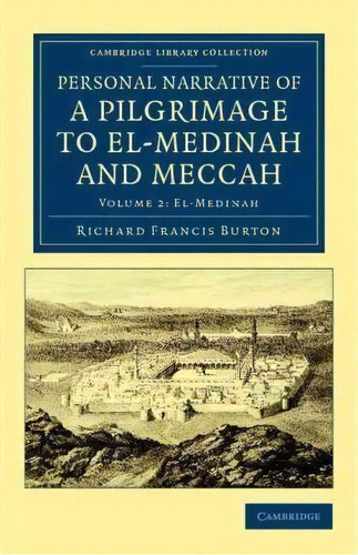 Personal Narrative Of A Pilgrimage To El-medinah And Meccah 3 Volume Set Personal Narrative Of A ..., De Sir Richard Francis Burton. Editorial Cambridge University Press, Tapa Blanda En Inglés