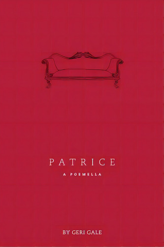 Patrice: A Poemella, De Gale, Geri. Editorial Createspace, Tapa Blanda En Inglés