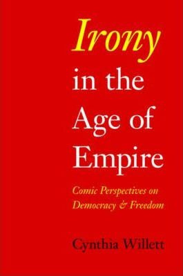 Irony In The Age Of Empire - Cynthia Willett