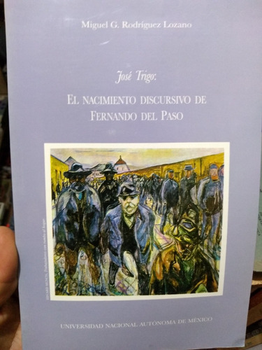 Jose Trigo El Nacimiento Discursivo De Fernando Del Paso 