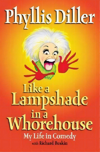 Like A Lampshade In A Whorehouse, De Phyllis Diller. Editorial Tarcherperigee, Tapa Blanda En Inglés