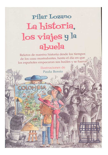 La Historia, Los Viajes Y La Abuel, De Pilar Lozano. Editorial Alfaguara, Tapa Blanda, Edición 1 En Español, 2023
