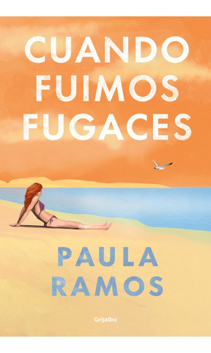 Cuando Fuimos Fugaces - Paula Ramos