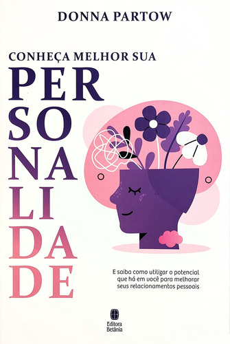 Livro Conheça Melhor Sua Personalidade, De Donna Partow. Editora Betania Em Português