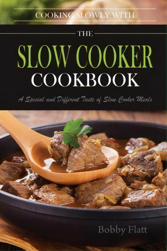 Cook Slowly With The Slow Cooker Cookbook, De Bobby Flatt. Editorial Createspace Independent Publishing Platform, Tapa Blanda En Inglés