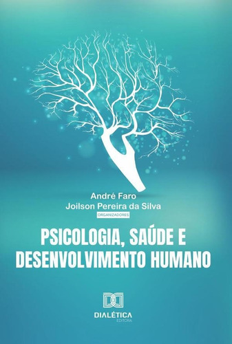 Psicologia, Saúde E Desenvolvimento Humano - André Faro S...