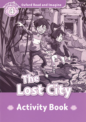 Oxford Read And Imagine: Level 4:: The Lost City Activity...