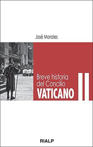 Breve Historia Del Concilio Vaticano Ii Morales Marín, José