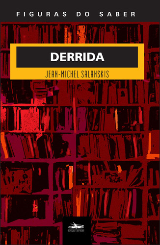 Derrida, de Salanskis, Jean-Michel. Série Col. Figuras do Saber (27), vol. 27. Editora Estação Liberdade, capa mole em português, 2015