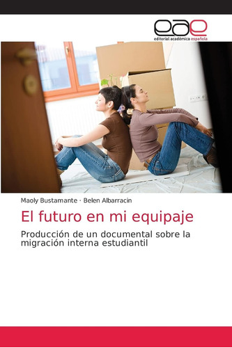 Libro: El Futuro En Mi Equipaje: Producción De Un Documental