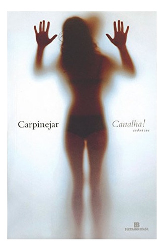 Canalha!, de Carpinejar. Editora BERTRAND (RECORD), capa mole, edição 1 em português