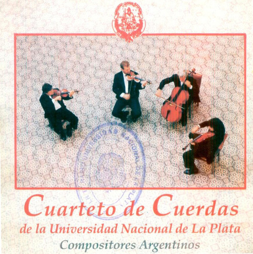 Cuarteto Cuerdas Un. De La Plata - Compositores Argentinos