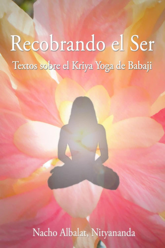 Libro: Recobrando El Ser: Textos Sobre Kriya Yoga De Babaji