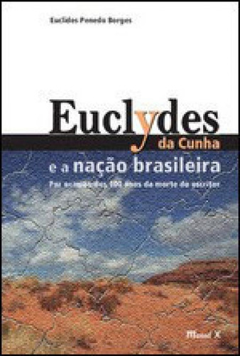 Euclydes Da Cunha E A Nação Brasileira: Por Ocasião Dos C, De Borges, Euclides Penedo. Editorial Mauad X, Tapa Mole, Edición 2009-07-03 00:00:00 En Português