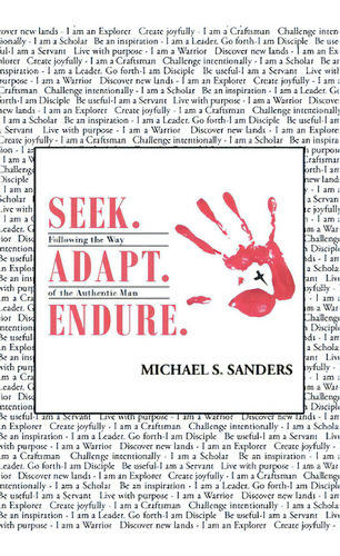 Seek. Adapt. Endure.: Following The Way Of The World's Most Authentic Man, De Sanders, Michael S.. Editorial Christian Faith Pub Inc, Tapa Blanda En Inglés
