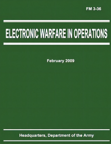Electronic Warfare In Operations (fm 3-36), De Army, Department Of The. Fm 3-36, Vol. 1. Editorial Createspace, Tapa Blanda En Inglés, 2009