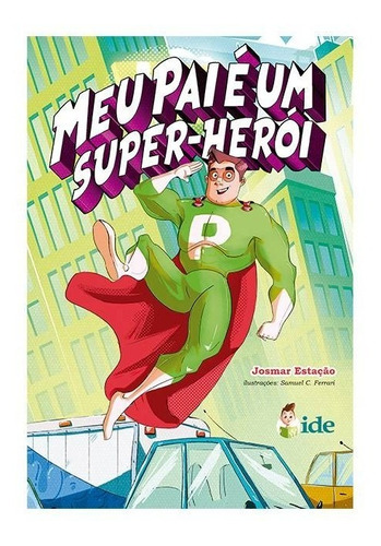 Meu Pai É Um Super Herói - Infantil - Ide Editora