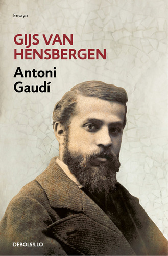 Antoni GaudÃÂ, de Hensbergen, Gijs van. Editorial Debolsillo, tapa blanda en español