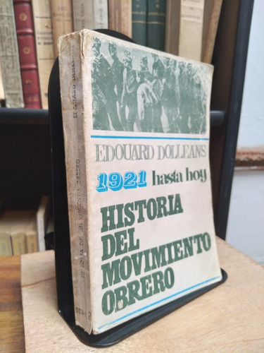 Historia Del Movimiento Obrero 1921 Hasta Hoy - Dolleans