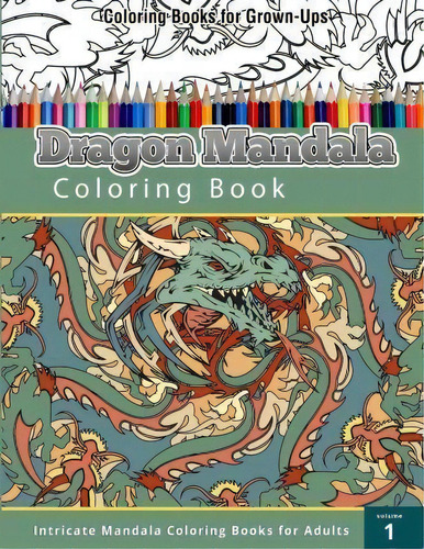 Dragon Mandala Coloring Book, De Chiquita Publishing. Editorial Createspace Independent Publishing Platform, Tapa Blanda En Inglés